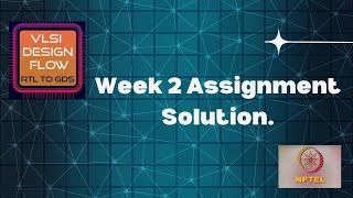 Week 2  VLSI Design Flow  RTL to GDS by Sneh Saurabh  NPTEL Assignment Solution  July 2024 [upl. by Eloise]