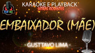 EMBAIXADOR MÃE  GUSTTAVO LIMA  KARAOKE e PLAYBACK com letra rolante [upl. by Adnawyek]