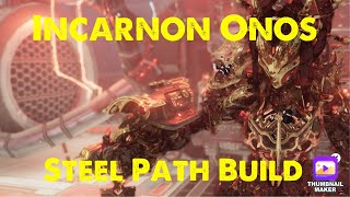 Warframe  Incarnon Onos steel path build 2024 [upl. by Laehpar]