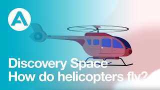 How do helicopters fly  Discovery Space [upl. by Imak36]