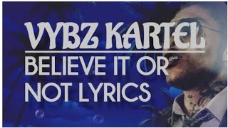 Vybz Kartel  Believe It Or Not Lyrics vybzkartelradio [upl. by Bertrando]