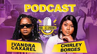 IVANDRA CAXAREL E CHIRLEY BORGES NO ALAMEDA PODCAST 37 [upl. by Htaek]