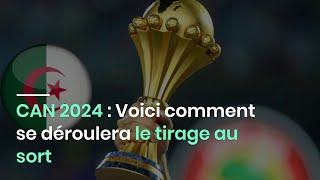 CAN 2024  Voici comment se déroulera le tirage au sort [upl. by Havard]