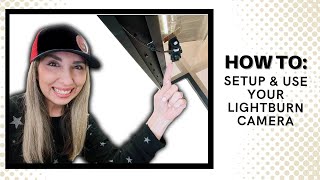 LightBurn Camera Setup Guide for Laser Engraving Tutorial [upl. by Ollayos]