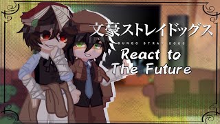 Bungou Stray Dogs react to The FutureBSD Reacts [upl. by Amleht]