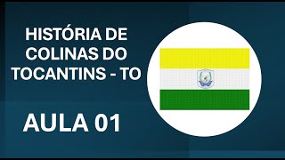 AULA 01 HISTÓRIA DE COLINAS DO TOCANTINS  CONCURSO 2024 [upl. by Chavey]