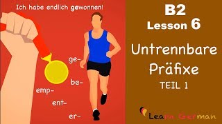 B2 Lesson 6  Untrennbare Präfixe  be er ent emp ge  Learn German B2 [upl. by Isbel]