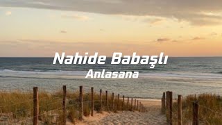 Nahide Babaşlı  Anlasana Lyrics 🇹🇷 [upl. by Enidlarej]