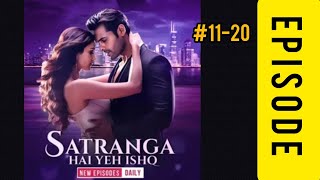 SATRANGA HAI YEH ISHQ EPISODE  11 TO 20 [upl. by Orlov]