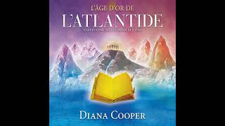 Lâge dor de lAtlantide Enseignements et Méditations  DIANA COOPER  Livre audio complet [upl. by Lienhard]