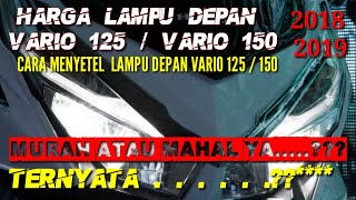 Harga Lampu depan Honda VARIO 125 dan Vario 150 serta CARA MENYETEL LAMPU DEPAN VARIO 150 [upl. by Rus]