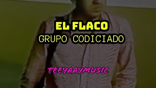 EL FLACO  GRUPO CODICIADO [upl. by Felty936]