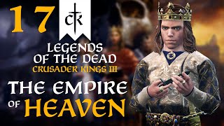 THE EMPIRE IN FLAMES RUIN amp WAR Crusader Kings 3  Legends of the Dead Empire of Heaven 17 [upl. by Pinchas502]