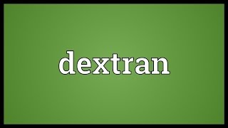 Dextran Meaning [upl. by Rumery]