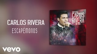 Carlos Rivera  Escapémonos Audio [upl. by Ocinom335]