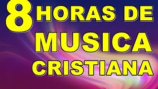 8 HORAS DE MUSICA CRISTIANA DE ADORACION [upl. by Olenta]