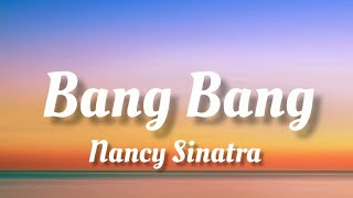 Nancy Sinatra  Bang Bang Lyrics [upl. by Debor]