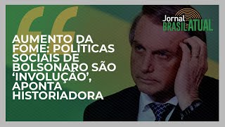 Aumento da fome políticas sociais de Bolsonaro são ‘involução’ aponta historiadora [upl. by Guglielma]