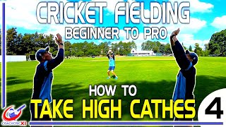 Cricket Fielding Guide  Part 4 How to take HIGH CATCHES [upl. by Toor]