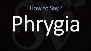 How to Pronounce Phrygia CORRECTLY [upl. by Dibb160]