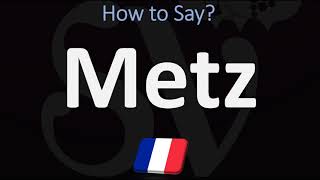 How to Pronounce Metz CORRECTLY [upl. by Koetke917]