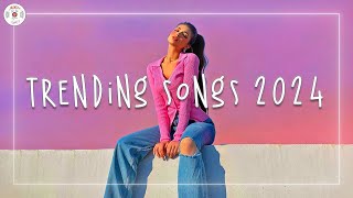 Trending songs 2024 🍓 Music 2024 new songs  Best hits 2024 new mix [upl. by Nedi]