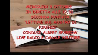 LETTURE SUL MOSTRO DI FIRENZE  SECONDA PUNTATA  IN DIRETTA 9 OTTOBRE 2024 [upl. by Heriberto]