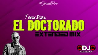 Tony Dize  El doctorado Extended mix Dj Alexis Delgado [upl. by Akram]