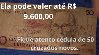 ELA PODE VALER ATÉ R 960000 NO CATÁLOGO NOVO CONFIRA LINDA CÉDULA DE 50 CRUZADOS NOVOS [upl. by Ney779]