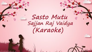 Sasto Mutu  Sajjan Raj Vaidya Karaoke Original Key [upl. by Theda2]