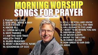 Don Moen 🙏 Morning Worship ✝️ Songs for Prayer  Praise and Worship Songs Gospel [upl. by Shay226]