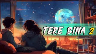 NEW HINDISONG   TERE BINA 2  तेरे बिना 2 MIND RELAX SONG 🎧 viralsong [upl. by Vasya]