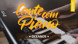 Oceanos  Hillsong United  Cante Com Piano [upl. by Ailemor]