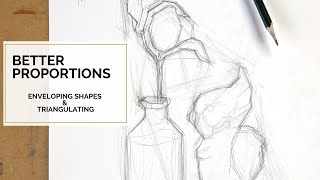 BETTER PROPORTIONS 2 How To Improve Your Drawing Proportions W Enveloping Shapes amp Triangulating [upl. by Tol633]