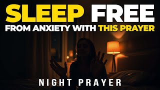 Stop Letting ANXIETY Control Your Nights Always Say This Prayer And Sleep In Peace [upl. by Dumah]