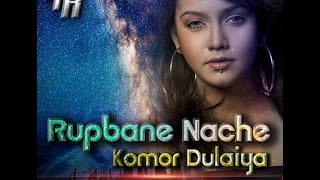 Rupbane Nache Komor Dulaiya  Remix [upl. by Sharos108]