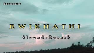 Rwikhathi New Slowed x Reverb Bodo Song [upl. by Omari]