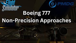 PMDG 777 NonPrecision Approaches  Freighter Operation Tips [upl. by Miksen689]