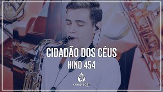 🎷 Hino 454  Cidadão Dos Céus  Vinicius Amorim  Sax Tenor Hoyden CCB 🎷 [upl. by Allenrac]