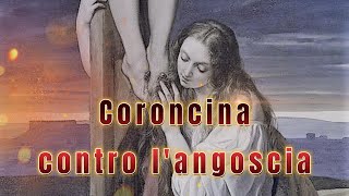 Coroncina contro langoscia e la disperazione [upl. by Larrisa]