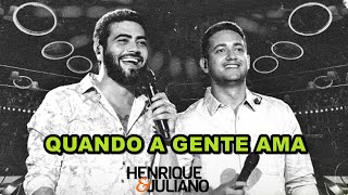 QUANDO A GENTE AMA 💔 Henrique amp Juliano [upl. by Lefton]