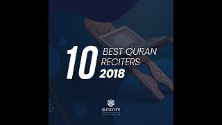 Top 10 Melodious Quran Recitations for 2018 [upl. by Brendan369]