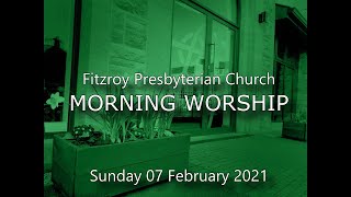 Fitzroy Presbyterian Church  Morning Worship Sunday 07 February 2021 [upl. by Griz430]