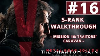 Metal Gear Solid V The Phantom Pain  SRank Walkthrough  Mission 16 Traitors Caravan [upl. by Airekahs600]