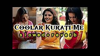 coolarKuratiMe lagala  Slowed  Reverb  khesarilalyadav bhojapurislowedreverb [upl. by Sparhawk]