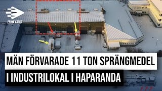 MÄN FÖRVARADE 11 TON SPRÄNGMEDEL I INDUSTRILOKAL I HAPARANDA [upl. by Manus]