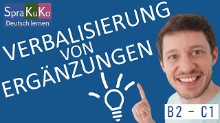 Verbalisierung von Ergänzungen  Tipps für die Satzanalyse und Transformation  B2 C1 [upl. by Tiana]