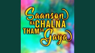 Sanson Ka Chalna Tham Sa Gaya [upl. by Voltmer]