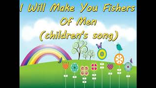 I WILL MAKE YOU FISHERS OF MEN CHILDRENS SONG  SUNDAY SCHOOL SONG FOR KIDS [upl. by Deehahs]