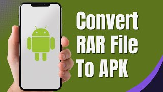 How To Convert RAR File To APK On Android Full Guide [upl. by Andrea]